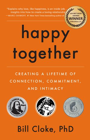 HAPPY TOGETHER – CREATING A LIFETIME OF CONNECTION, COMMITMENT, AND INTIMACY
